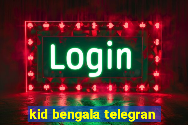 kid bengala telegran